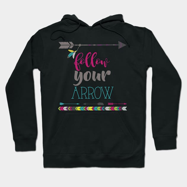 Follow Your Arrow Hoodie by erinmizedesigns